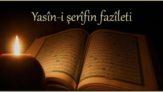 Yasin-i Şerifin Fazileti