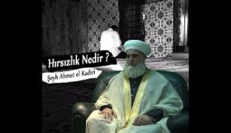 Hırsızlık Nedir ? (Şeyh Ahmet el Kadiri)