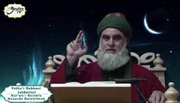 Fethu’r Rabbani Sohbetleri-Kur’an-ı Kerimle Huzurda Kalabilmek