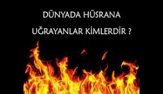 Dünyada hüsrana uğrayanlar kimlerdir