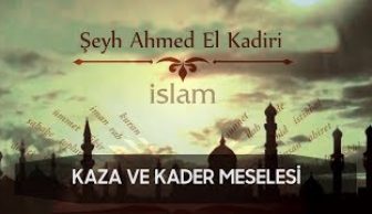 Kaza ve Kadere Nasıl Razı Olunur Şeyh Ahmed El Kadiri