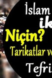 Soru,Cevap-2 (İslam Tevhid iken Niçin Tarikatlar ve Cemaatler Tefriktir)
