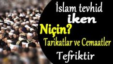 Soru,Cevap-2 (İslam Tevhid iken Niçin Tarikatlar ve Cemaatler Tefriktir)