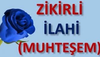 Muhteşem İlahi (zikirli)