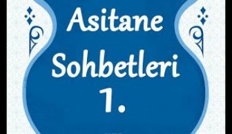 Niyazı Misrı’nin Nutk-i Şerifinden Asitane Sohbetleri 1.Sohbet