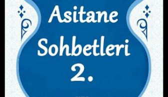 Niyazı Misrı’nin Nutk-i Şerifinden Asitane Sohbetleri 2.Sohbet