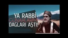 Ya Rabbi Günahlarım Dagları Aştı.!!