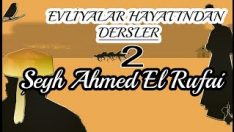 Evliyalar Hayatından Dersler-2- Şeyh Ahmed El Rufai Hazretleri (sheikh,dervish)