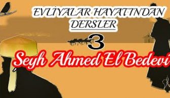 Evliyalar Hayatından Dersler-3- Şeyh Ahmed El Bedevi Hazretleri (sheikh,dervish)