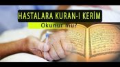 Hasta Olan Bir Kişiye Şifası için Kuran Okunur mu?