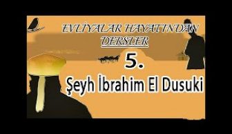 Evliyalar Hayatından Dersler-5- Şeyh İbrahim El Dusuki Hazretleri (sheikh,dervish)