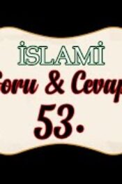 Soru,Cevap-53-İnsanların Kalbini Kırmaya Hakkımız var mı?