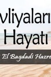 Evliyalar Hayatından Dersler-11- Şeyh Cüneyd i El Bağdadi
