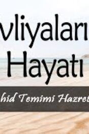 Evliyalar Hayatından Dersler-13- Şeyh Abdulvahid Temimi Hazretlerinin Hayatı
