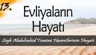 Evliyalar Hayatından Dersler-13- Şeyh Abdulvahid Temimi Hazretlerinin Hayatı