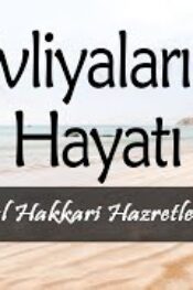 Evliyalar Hayatından Dersler-14- Şeyh Şeyh Aliyyul Hakkari Hazretlerinin Hayatı