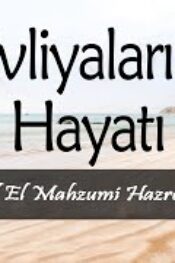 Evliyalar Hayatından Dersler-15- Şeyh Ebu Said El Mahzzumi Hazretlerinin Hayatı