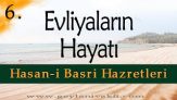 Evliyalar Hayatından Dersler-6- Şeyh Hasan-i Basri Hazretleri