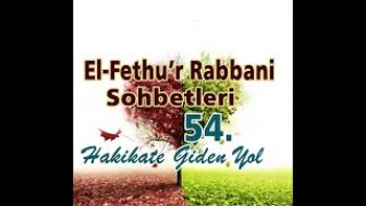 Fethu’r Rabbani Sohbetleri-54-İçin Dışın Bir Olsun.