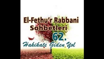 Fethu’r Rabbani Sohbetleri-62-Başkasını Bırak Nefsinle Uğraş.