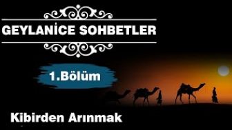 Geylanice Sohbetler Bölüm 1 – Kibirden Arınmak