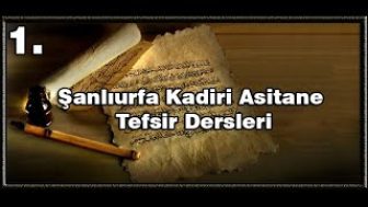 Şanlıurfa Kadiri Asitane Tefsir Dersleri 1.Bölüm Kuranda İhlas Ve Riya