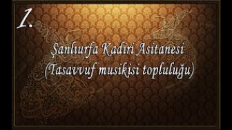 Şanlıurfa Kadiri Asitanesi (Tasavvuf Musikisi Topluluğu)- Esselam ey ahmedi muhtar