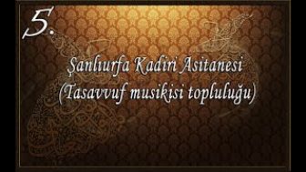 Şanlıurfa Kadiri Asitanesi (Tasavvuf Musikisi Topluluğu)- Severim Ben Seni candan