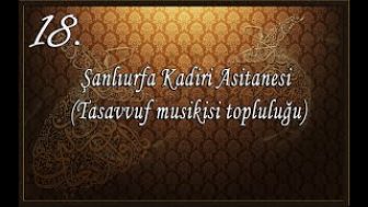 Şanlıurfa Kadiri Asitanesi (Tasavvuf Musikisi Topluluğu)