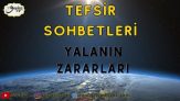 TEFSİR SOHBETLERİ YALANIN ZARARLARI