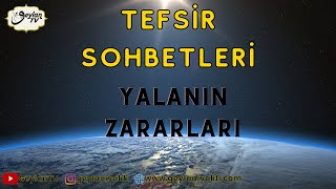 TEFSİR SOHBETLERİ YALANIN ZARARLARI