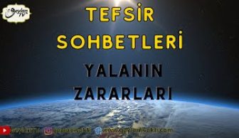 TEFSİR SOHBETLERİ YALANIN ZARARLARI