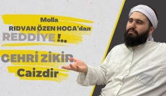 Cehri zikir bidattir diyenler izlesin Molla Rıdvan Özen Hocaefendi’den Cehri zikir caizdir yanıtı