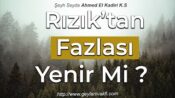 Rızık’tan Fazlası Yenir Mi ?
