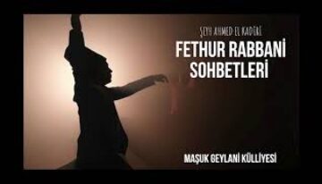 Fethu’r Rabbani Sohbetleri 7 Sohbet Kulluğunu Bilen Kul Olmak