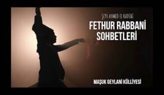 Fethu’r Rabbani Sohbetleri 18 Sohbet Hakiki Fa’il Yalnız Allah u Teala’dır cc